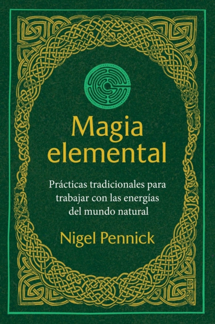 Magia elemental : Practicas tradicionales para trabajar con la energias del mundo natural