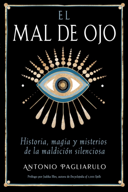 El Mal de Ojo : Historia, magia y misterios de la maldicion silenciosa
