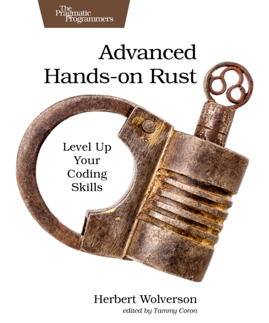 Advanced Hands-On Rust : Level up Your Coding Skills: Herbert Wolverson ...