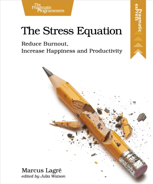 The Stress Equation : Reduce Burnout, Increase Happiness and Productivity