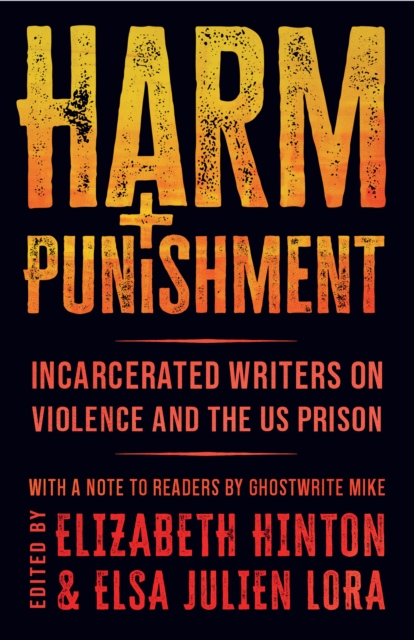 Harm and Punishment : Incarcerated Writers on Violence and the US Prison