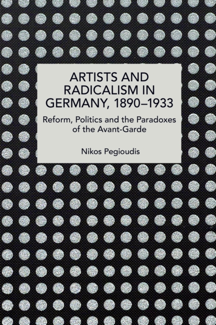 Artists and Radicalism in Germany, 18901933