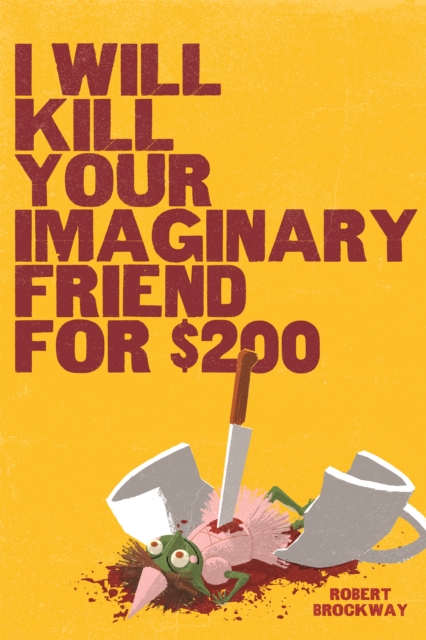 I Will Kill Your Imaginary Friend for $200