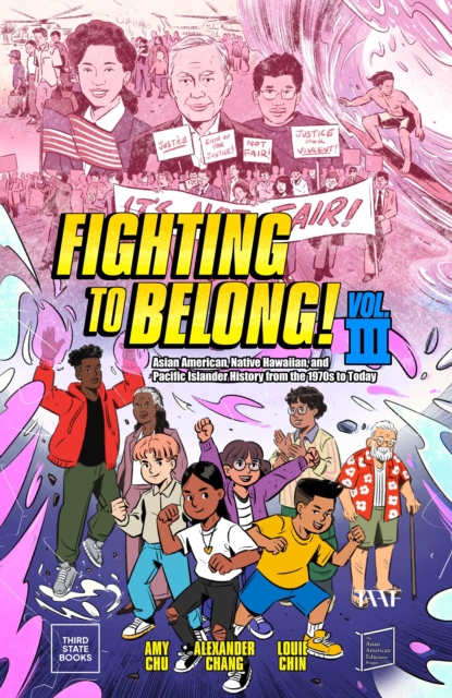 Fighting to Belong! (Vol. 3) : Asian American, Native Hawaiian, and Pacific Islander History from the 1970s to Today