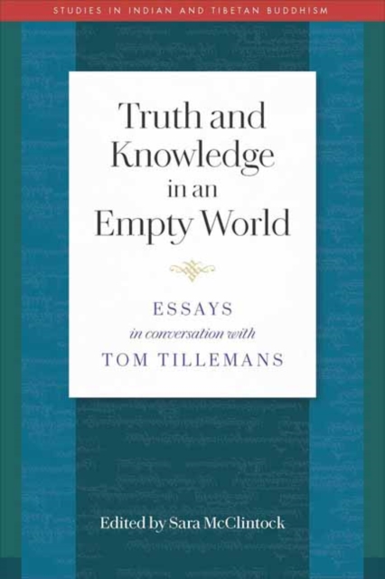 Truth and Knowledge in an Empty World : Essays in Conversation with Tom Tillemans