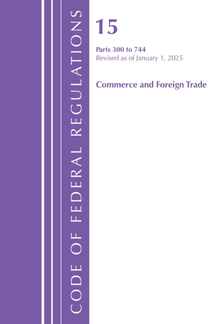 Code of Federal Regulations, Title 15 Commerce and Foreign Trade 300 ...