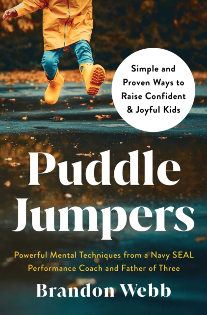 Puddle Jumpers : Simple and Proven Ways to Raise Confident & Joyful Kids