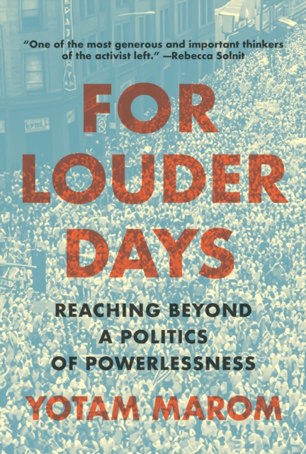 For Louder Days : Reaching Beyond a Politics of Powerlessness