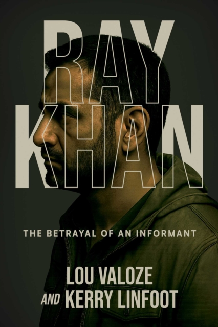 Ray Khan : The Betrayal of an Informant