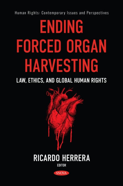 Ending Forced Organ Harvesting: Law, Ethics, and Global Human Rights